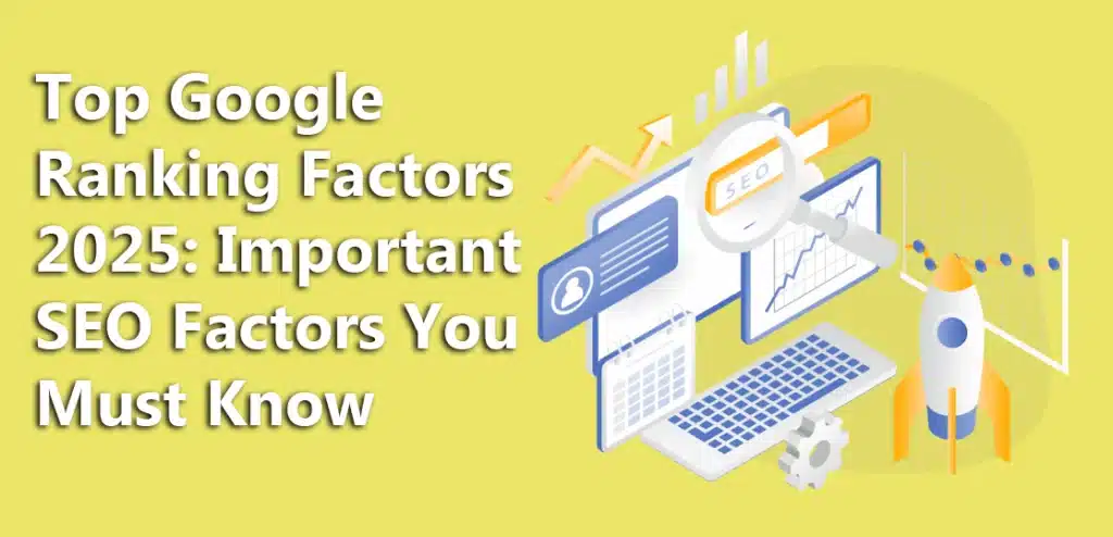 Top Google Ranking Factors 2025